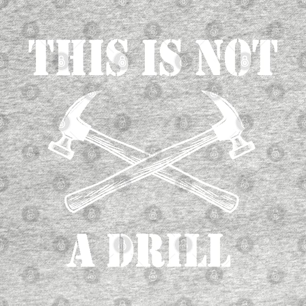 This is Not A Drill Novelty Tools Hammer Builder by Islanr